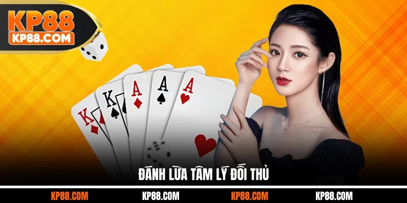 Đánh lừa tâm lý đối thủ