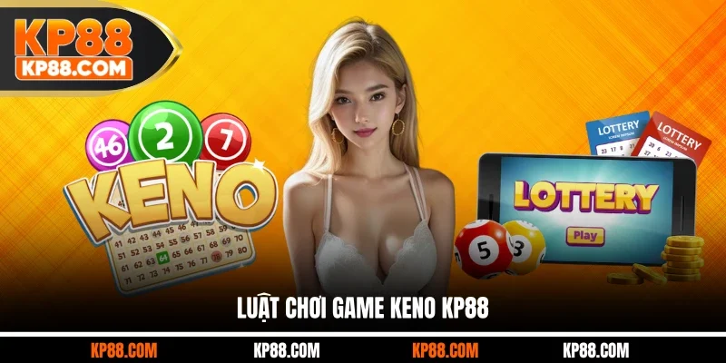 Luật chơi game Keno KP88