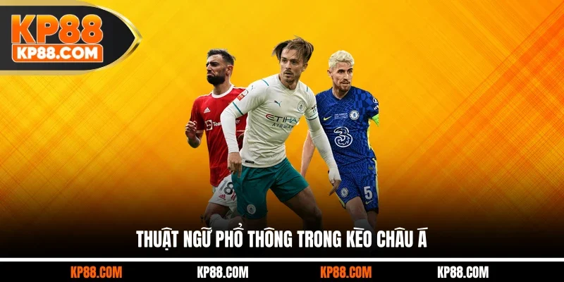 Thuật ngữ phổ thông trong kèo châu Á