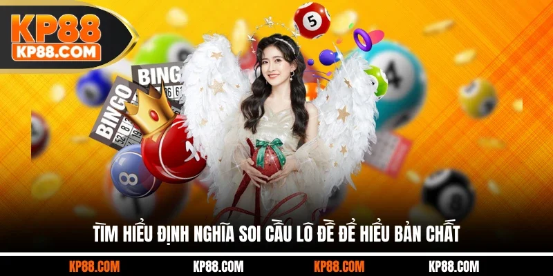 Tìm hiểu định nghĩa soi cầu lô đề để hiểu bản chất