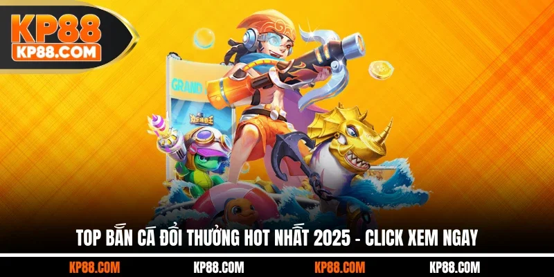 Top Bắn Cá Đổi Thưởng