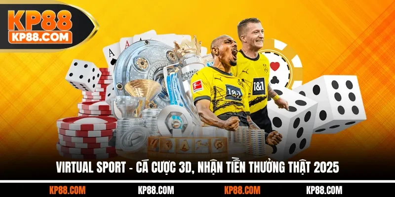 Virtual Sport - Cá Cược 3D, Nhận Tiền Thưởng Thật 2025
