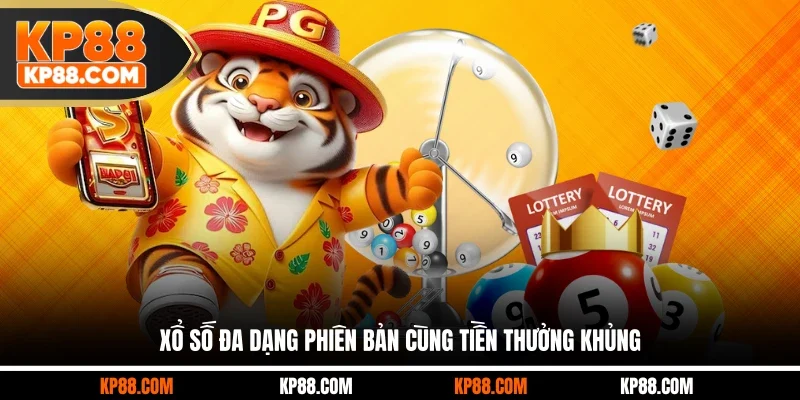 Xổ số đa dạng phiên bản cùng tiền thưởng khủng